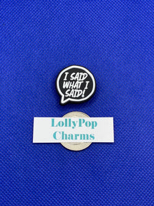 I said what I said Charm