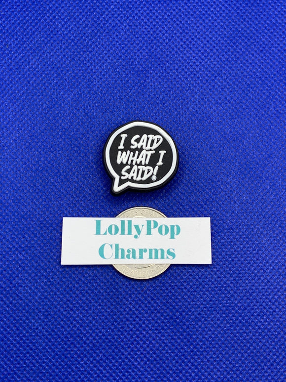 I said what I said Charm