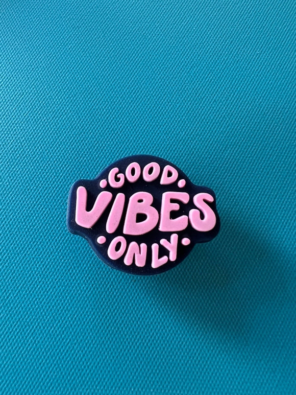 Good vibes only Charm